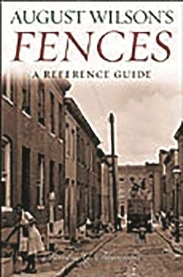 August Wilson's Fences: A Reference Guide by Abbotson, Susan C. W.