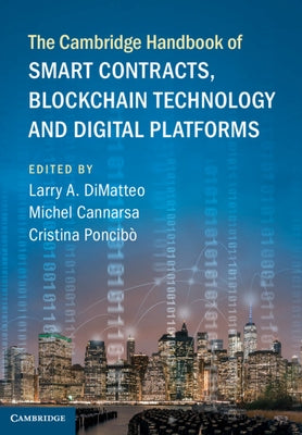 The Cambridge Handbook of Smart Contracts, Blockchain Technology and Digital Platforms by Dimatteo, Larry A.