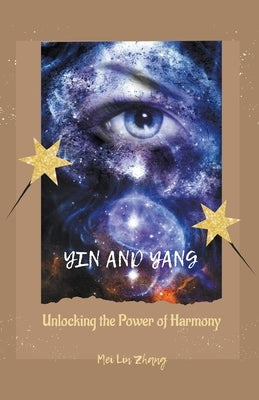 Yin and Yang: Unlocking the Power of Harmony by Zhang, Mei Lin