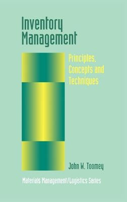 Inventory Management: Principles, Concepts and Techniques by Toomey, John W.