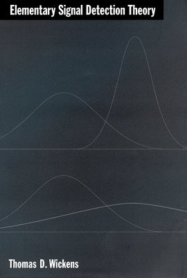 Elementary Signal Detection Theory by Wickens, Thomas D.