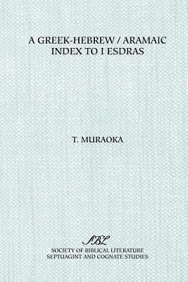 A Greek-Hebrew/Aramaic Index to I Esdras by Muraoka, Takamitsu