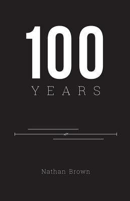 100 Years by Brown, Nathan