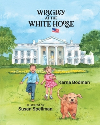 Wrigley at the White House by Bodman, Karna Small