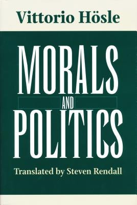 Morals and Politics by H&#246;sle, Vittorio