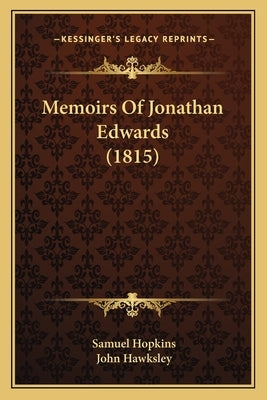 Memoirs Of Jonathan Edwards (1815) by Hopkins, Samuel