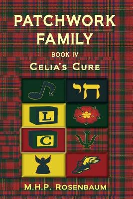 Patchwork Family Book IV: Celia's Cure by Rosenbaum, M. H. P.