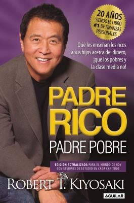 Padre Rico, Padre Pobre. Edición 20 Aniversario / Rich Dad Poor Dad by Kiyosaki, Robert T.