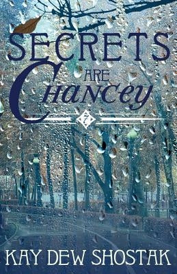 Secrets are Chancey by Shostak, Kay Dew