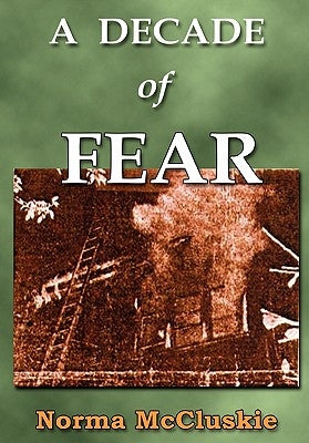 A Decade of Fear by McCluskie, Norma