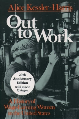 Out to Work: A History of Wage-Earning Women in the United States by Kessler-Harris, Alice