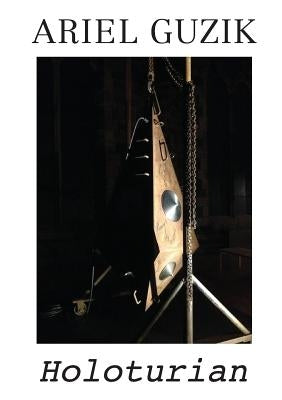 Ariel Guzik: Holoturian by Guzik, Ariel
