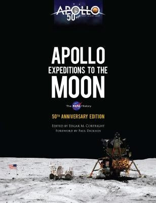 Apollo Expeditions to the Moon: The NASA History 50th Anniversary Edition by Cortright, Edgar M.