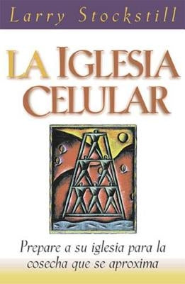 La Iglesia Celular = The Cell Church by Stockstill, Larry