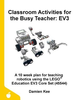 Classroom Activities for the Busy Teacher: Ev3 by Kee, Damien