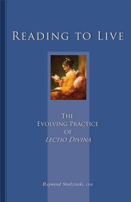 Reading to Live, 231: The Evolving Practice of Lectio Divina by Studzinski, Raymond