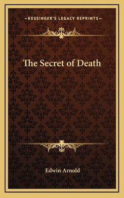The Secret of Death by Arnold, Edwin
