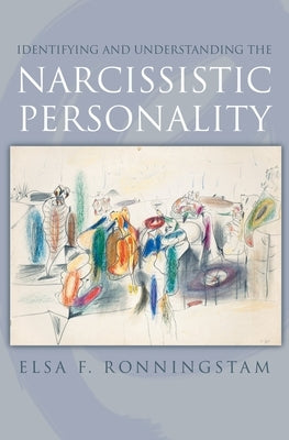 Identifying and Understanding the Narcissistic Personality by Ronningstam, Elsa F.