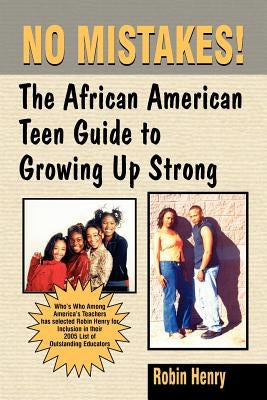 No Mistakes:: The African American Teen Guide to Growing Up Strong by Henry, Robin