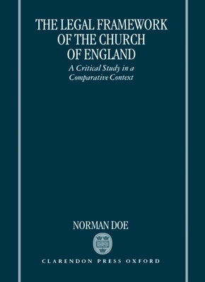 The Legal Framework of the Church of England: A Critical Study in a Comparative Context by Doe, Norman