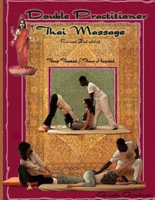 Double Practitioner Thai Massage- 2nd edition: four handed/four footed by Grodner Lmt, Ariela