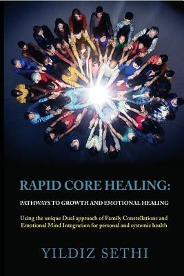 Rapid Core Healing: Pathways to Growth and Emotional Healing by Sethi, Yildiz