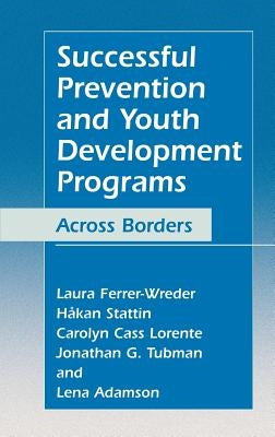 Successful Prevention and Youth Development Programs: Across Borders by Ferrer-Wreder, Laura