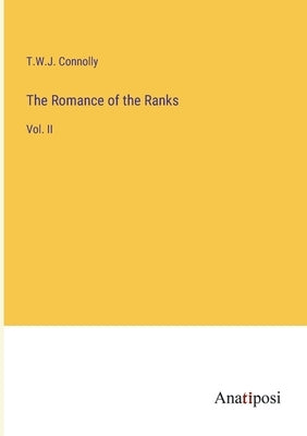 The Romance of the Ranks: Vol. II by Connolly, T. W. J.