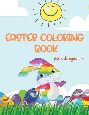 Easter Coloring Book: Coloring Book for Toddlers and Kids ages 1-4 Large Print, Fun and Simple Best Easter Book for Boys and Girls by H, Michaela