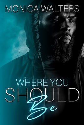 Where You Should Be by Burns, Latisha