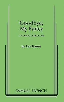 Goodbye, My Fancy by Kanin, Fay