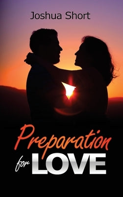 Preparation For Love by Short, Joshua