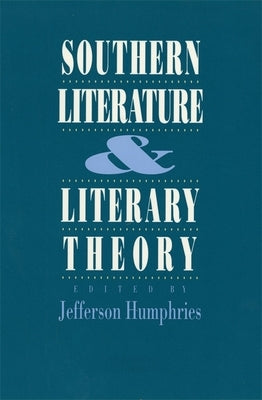 Southern Literature and Literaray Theory by Humphries, Jefferson