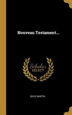 Nouveau Testament... by Martin, David