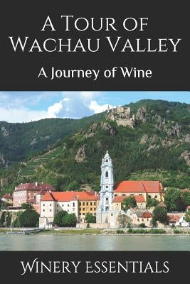 A Tour of Wachau Valley: A Journey of Wine by Essentials, Winery