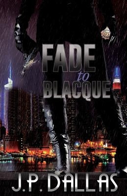 Fade to Blacque by Dallas, J. P.