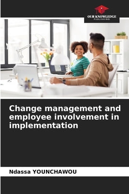 Change management and employee involvement in implementation by Younchawou, Ndassa