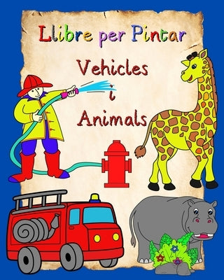 Llibre per Pintar Vehicles i Animals: Dibuixos fàcils per pintar, cotxes i animals, per a nens a partir de 3 anys by Kim, Maryan Ben