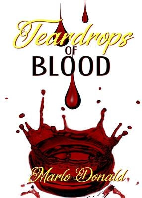 Teardrops of Blood by Donald, Marlo