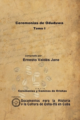 Ceremonias de Oduduwa. Tomo I by Vald&#233;s Jane, Ernesto