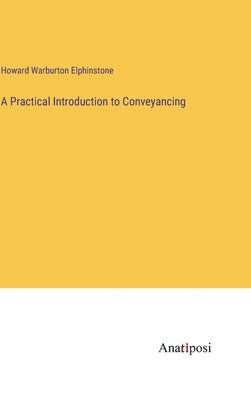 A Practical Introduction to Conveyancing by Elphinstone, Howard Warburton