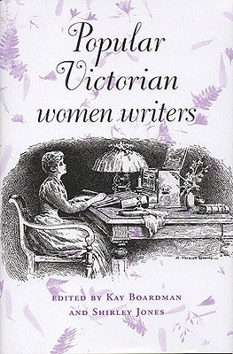 Popular Victorian Women Writers by Boardman, Kay