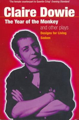 The Year of the Monkey/Designs for Living/Sodom by Dowie, Claire