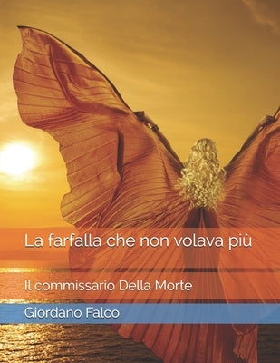 La farfalla che non volava più: Il commissario Della Morte by Falco, Giordano