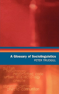 A Glossary of Sociolinguistics by Trudgill, Peter