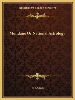 Mundane or National Astrology by Green, H. S.