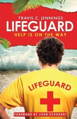 Lifeguard: Help is on The Way by Jennings, Travis C.