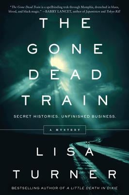 The Gone Dead Train: A Mystery by Turner, Lisa