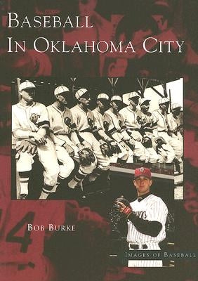 Baseball in Oklahoma City by Burke, Bob