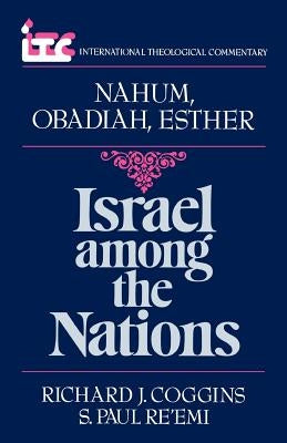 Israel Among the Nations: A Commentary on the Books of Nahum and Obadiah and Esther by Coggins, Richard J.